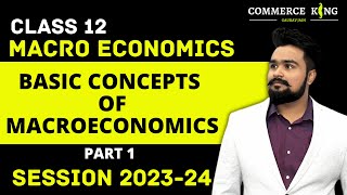 Basic Concepts of Macroeconomics class 12 | Introduction to Macroeconomics PART 1