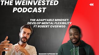 The Adaptable Mindset: Develop Mental Flexibility ft Robert Overweg