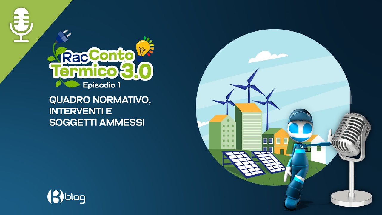 Guida Rapida Conto Termico 3.0 – Episodio 1: quadro normativo, interventi e soggetti ammessi