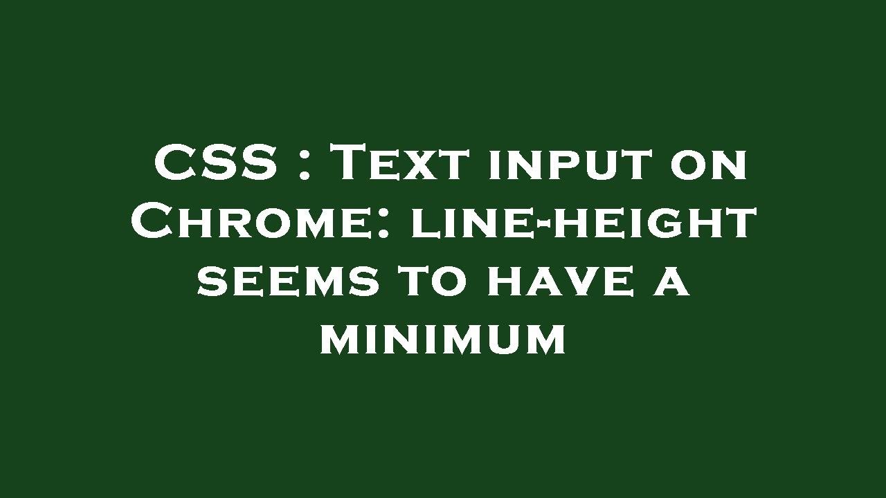 CSS : Text input on Chrome: line-height seems to have a minimum - YouTube