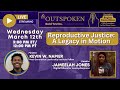 Outspoken with Regina: Reproductive Justice: A Legacy in Motion
