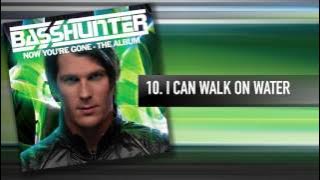 10. Basshunter - I Can Walk On Water