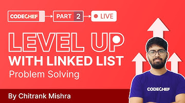 Level Up With Linked List #7 | Part - 2 | DSA Problem Solving Series | Chitrank Mishra | CodeChef
