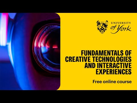 Fundamentals of Creative Technologies and Interactive Experiences (free online course)