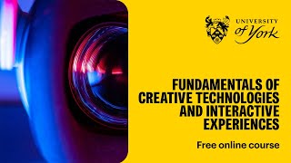Fundamentals of Creative Technologies and Interactive Experiences (free online course) Guide