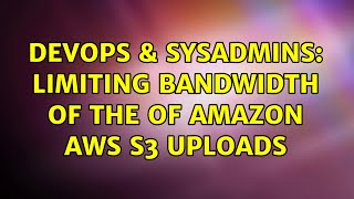 Celebrity DevOps & SysAdmins: Limiting bandwidth of the of Amazon aws s3 uploads Net Worth
