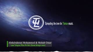 Abdulrahman Mohammed & Mohab Omar - Lama Talaqyna (When We Met) (Hazem Beltagui Private Mix)