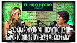 SOY MADRE BUSCADORA de PERSONAS DESAPARECIDAS y ESTA ES MI HISTORIA - El Hilo Negro Podcast