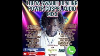 BEST OF LUHYA SWAHILI HEALING POWER GOSPEL AUDIO MIXX DJ SIKY T RASTAH LUHYA KENYA