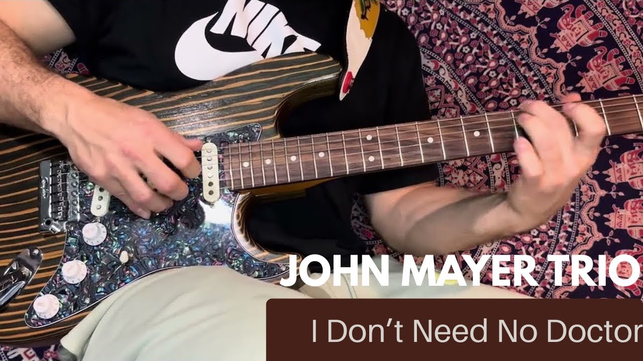 John Mayer Trio - I Don’t Need No Doctor - Guitar (Ray Charles)