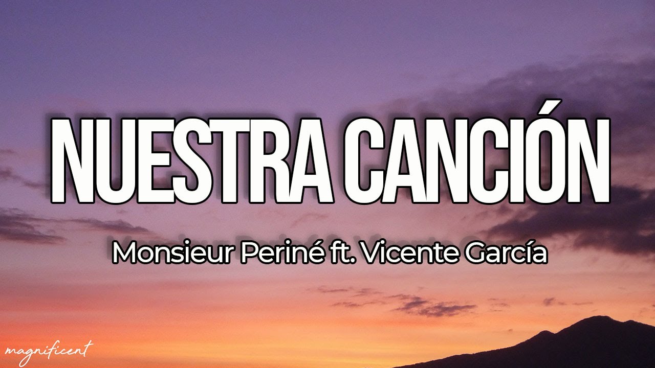 Monsieur Periné ft. Vicente García Nuestra