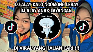ALAY KALO NGOMONG LEBAY || DJ ALAY ANAK LAYANGAN TREND JAMET VIRAL TIKTOK 