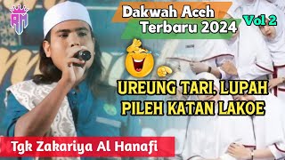 Dakwah Aceh Terbaru 2024 •| Ureung Tari, Lupah Pileh Katan Lakoe •| Tgk Zakaria Al Hanafi