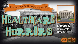 Utica State Hospital | Healthcare Horrors Episode 52