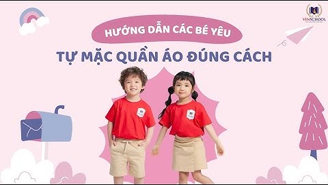 CHẶNG 3_Thử thách số 1:  Bé tự chăm sóc bản thân "Kỹ năng mặc quần áo"