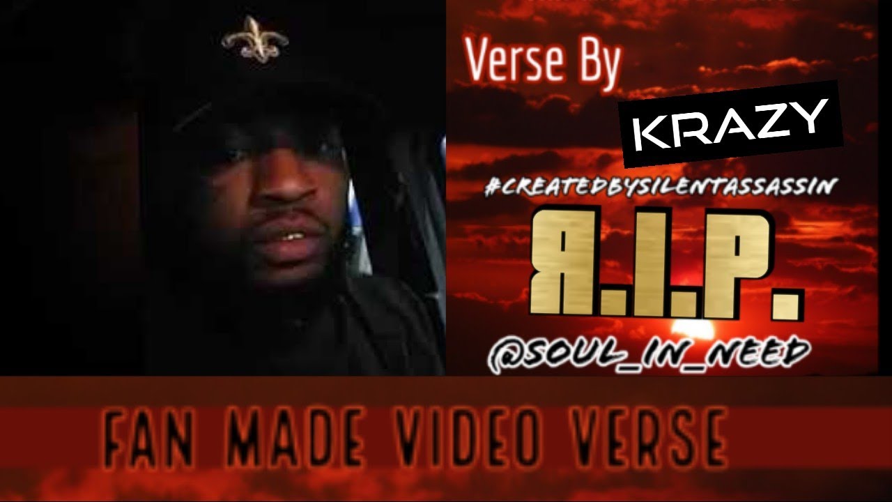 Fan Made Video Verse: 7/22/19▪️ Krazy ▪️ R.I.P.  ▪️ Silent Assassin ▪️