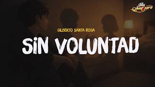 Gilberto Santa Rosa - Sin Voluntad (Letra)