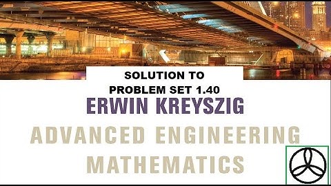 Erwin Kreyszig, Advance Engineering Mathematics Problem Set 1.40