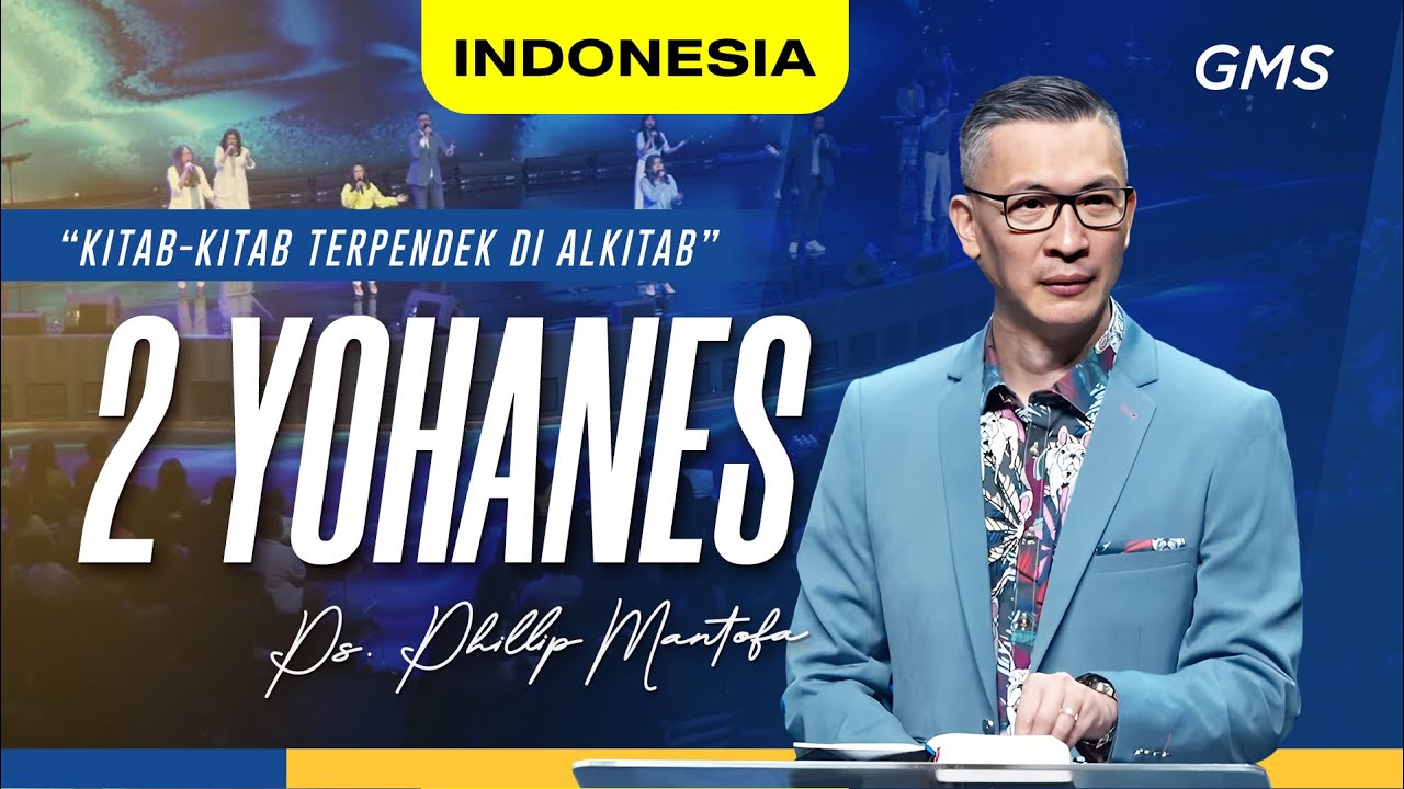 Indonesia | Kitab - Kitab Terpendek di Alkitab: 2 Yohanes - Ps. Philip Mantofa (Official GMS Church)