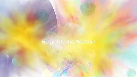 Light Language Transmission || Body Trauma Release