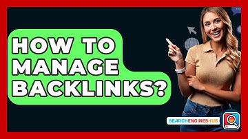 How To Manage Backlinks? - SearchEnginesHub.com