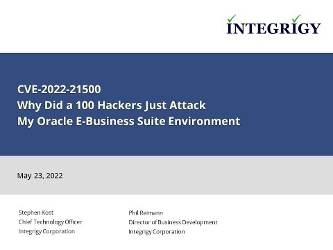 CVE-2022-21500  Why Did a 100 Hackers Just Attack My Oracle E Business Suite Environment - video from Integrigy