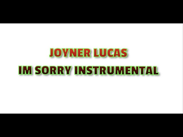 Joyner Lucas I'm Sorry Instrumental (508-507-2209)