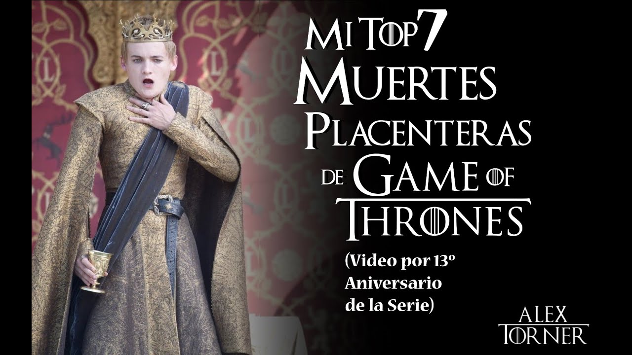 Mi Top7 muertes placenteras de Game of Thrones | Celebrando el 13º aniversario de la serie.