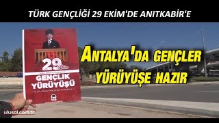 Türk Gençliği 29 Ekimde Anıtkabire Antalyada Gençler Yürüyüşe Hazır