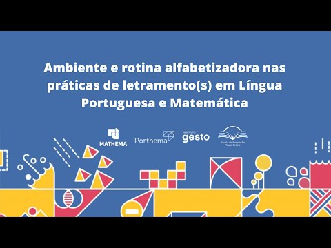 Ambiente e rotina alfabetizadora nas práticas de letramento(s) em L. Port. e Matemática | 7/7 | 9h