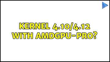 Ubuntu: Kernel 4.10/4.12 with AMDGPU-PRO?