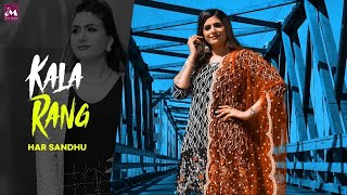 Kala Rang - Har Sandhu (official Video)New Punjabi song|| Har Sandhu || latest Punjabi song 2021