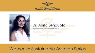 99s Museum of Women Pilots | 2022 Women in Sustainable Aviation Series | Dr. Anita Sengupta