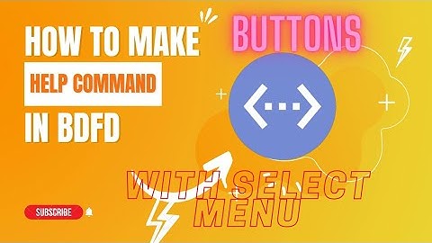 How to make help command in BDFD with select menu and buttons