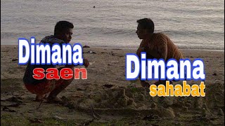 Dimana saen Dimana sahabat