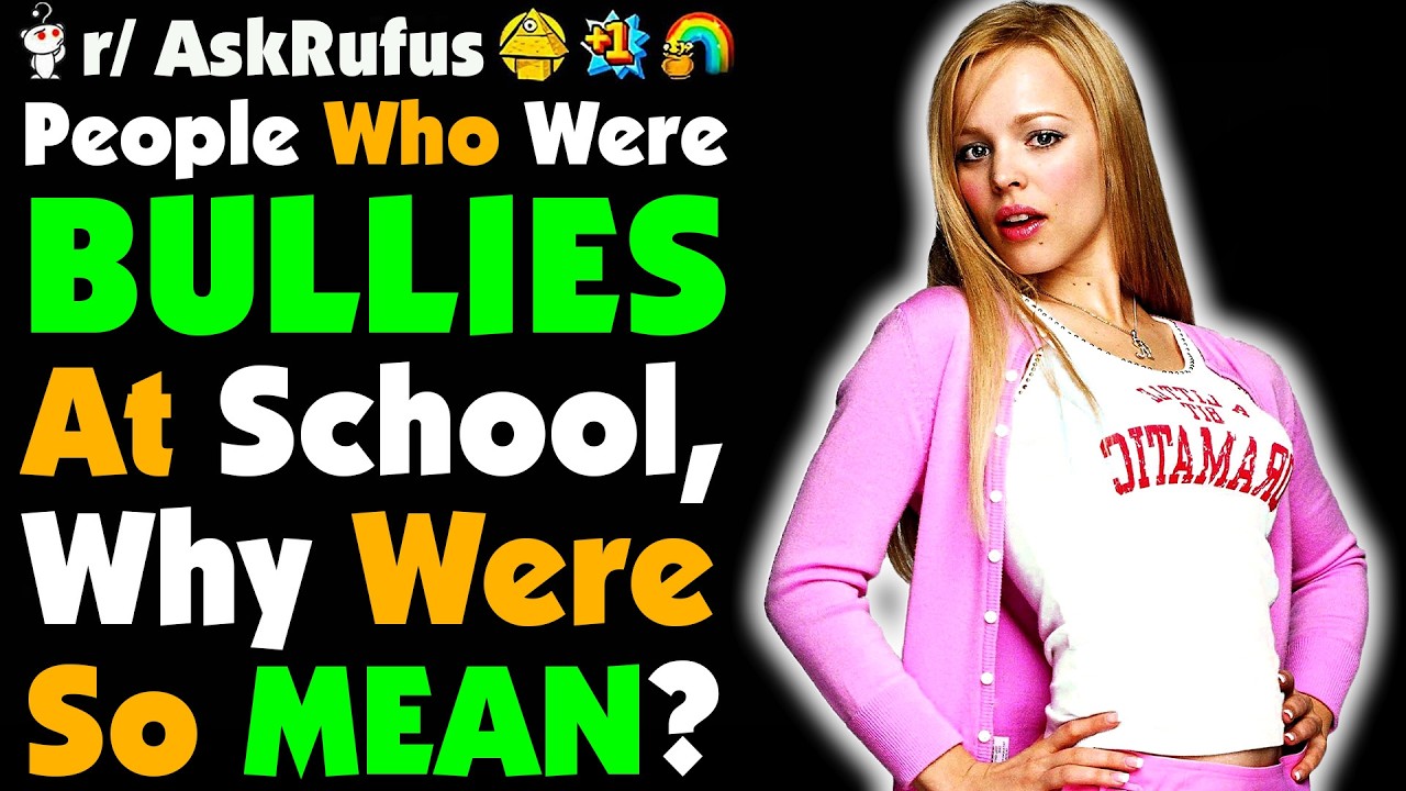 People Who Were BULLIES What Was ACTUALLY Going On?