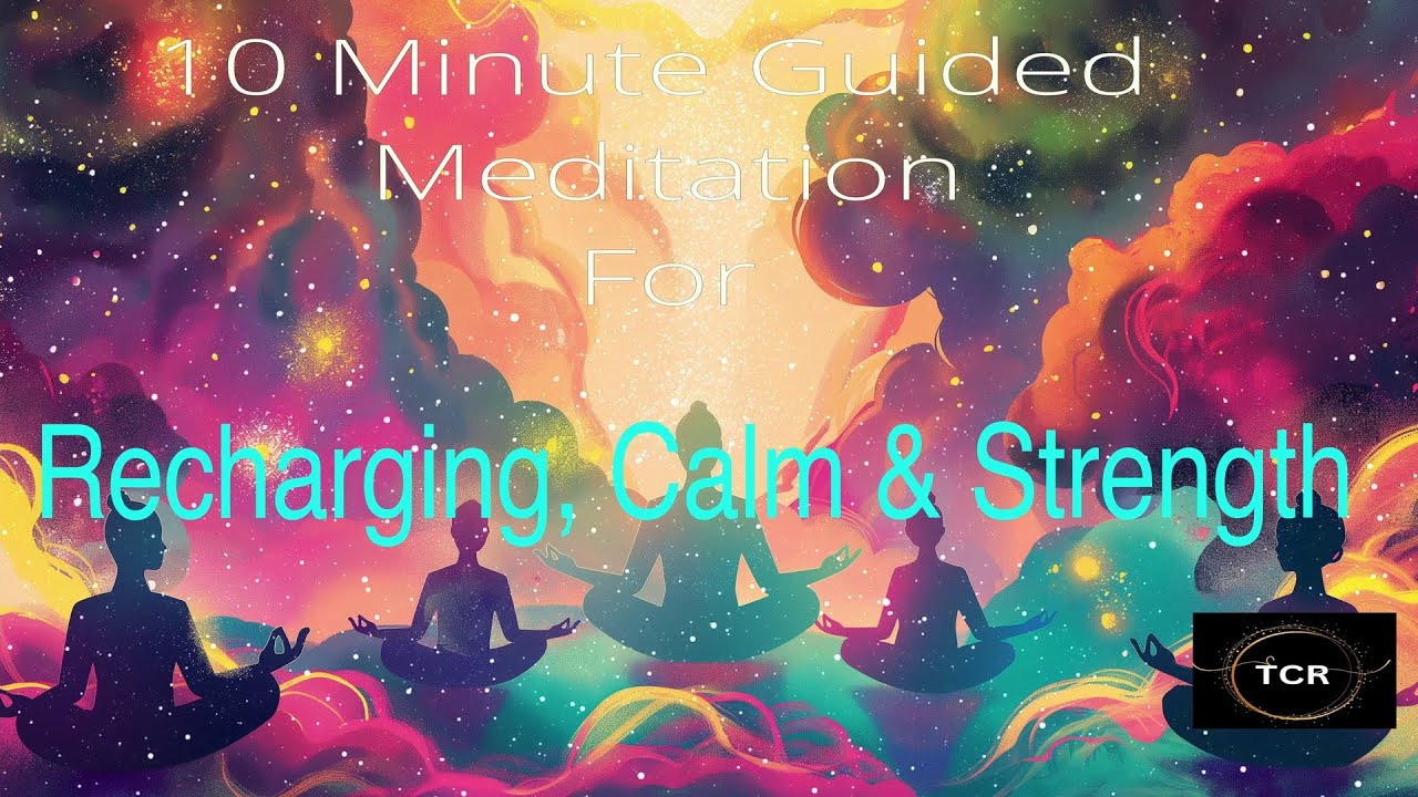 10 Minute Guided Meditation for Recharging, Calmness and Strength - YouTube