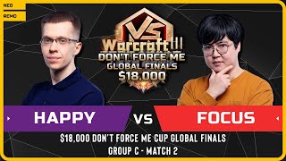 WC3 - [UD] Happy vs FoCuS [ORC] - Match 2 - $18,000 Don't Force Me Cup Global Finals