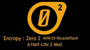 Entropy: Zero 2 MW19 MuzzleFlash a Half Life 2 mod