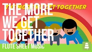 Flute Sheet Music How To Play The More We Get Together By Nursery Rhymes