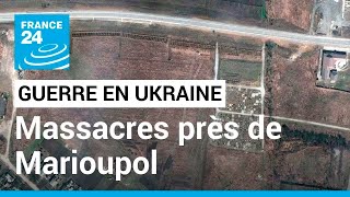 En direct : soupçons de nouveaux massacres près de Marioupol • FRANCE 24