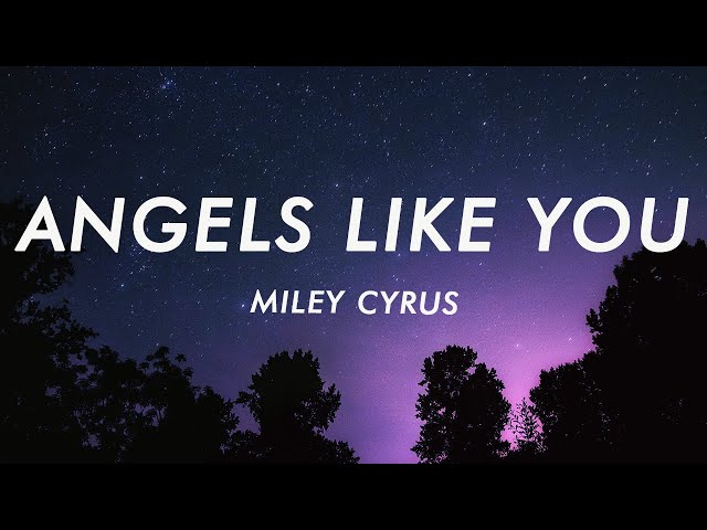 Miley Cyrus - Angels Like You (Lyrics) class=