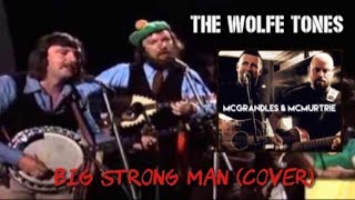 Big Strong Man (The Wolfe Tones cover) : McGrandles & McMurtrie chords