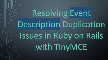 Resolving Event Description Duplication Issues in Ruby on Rails with TinyMCE
