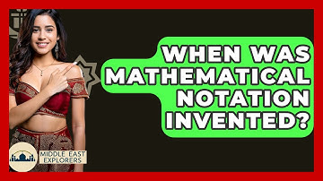 When Was Mathematical Notation Invented? - Middle East Explorers