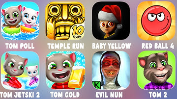 Tom Pool,Temple Run,Baby In Yellow,Red Ball 4,Tom Jetski 2,Talking Tom Gold Run,Evil Nun, Tom 2