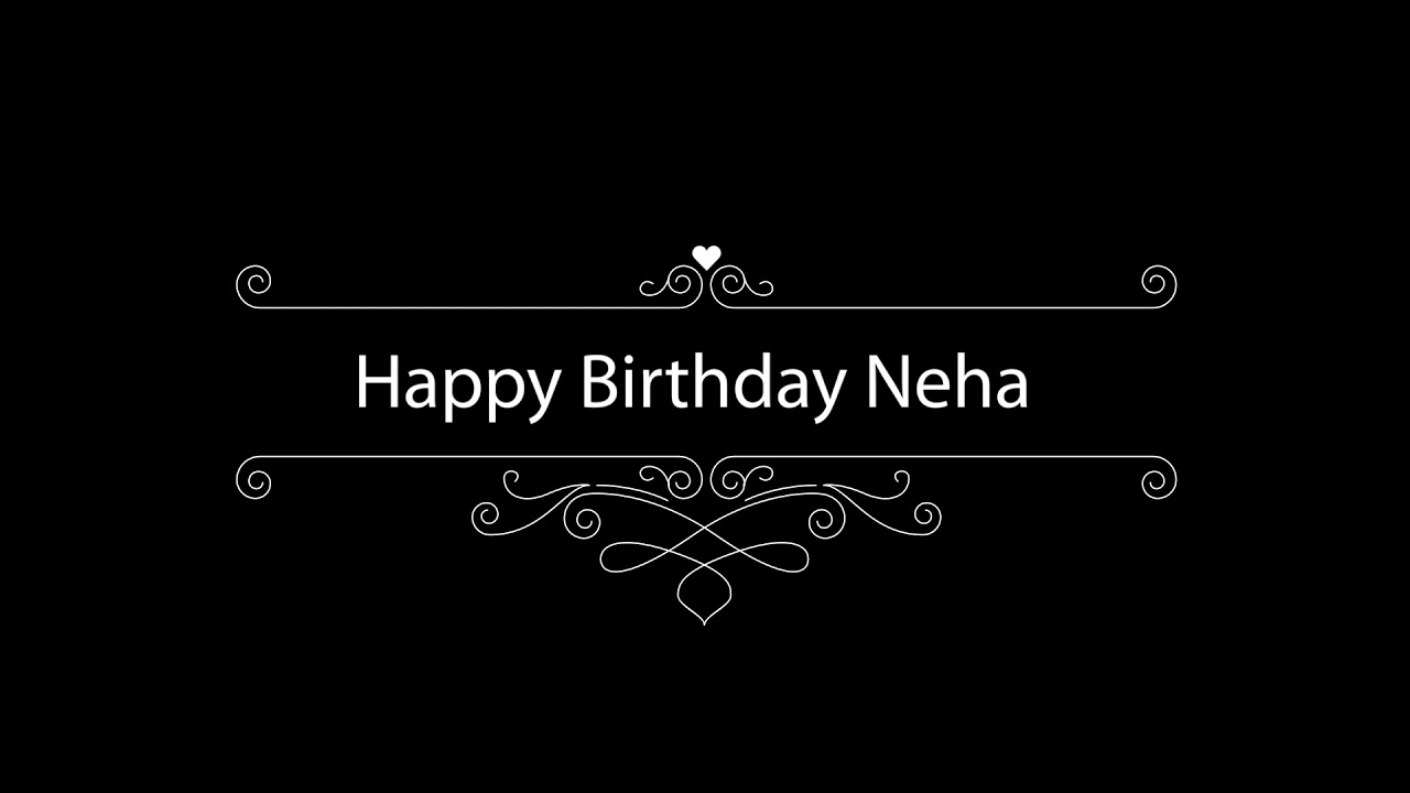 neha, happy birthday neha, classic happy birthday whats app status