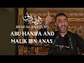 7. Imam al-Sadiq:  Abu Hanifa and Malik ibn Anas