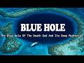 BLUE HOLE – OCEAN WONDERS, HIDDEN DEPTHS &amp; MYSTERIOUS UNDERWATER WORLD