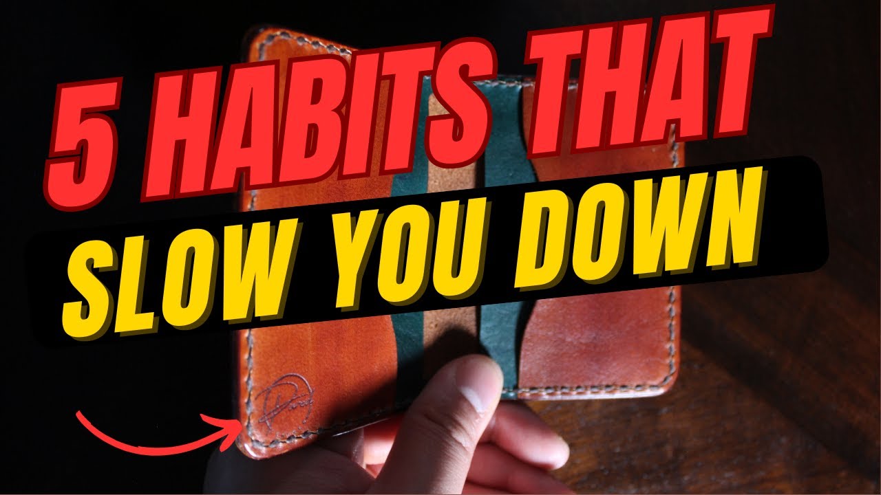 5 Leatherworking Habits That Are Wasting Your Time (And How to Fix Them)